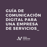 Guía de comunicación digital para una empresa de servicios Guía de comunicación digital para una empresa de servicios